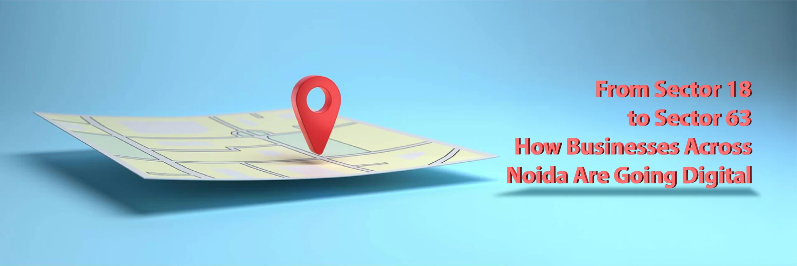 From Sector 18 to Sector 63: How Businesses Across Noida Are Going Digital