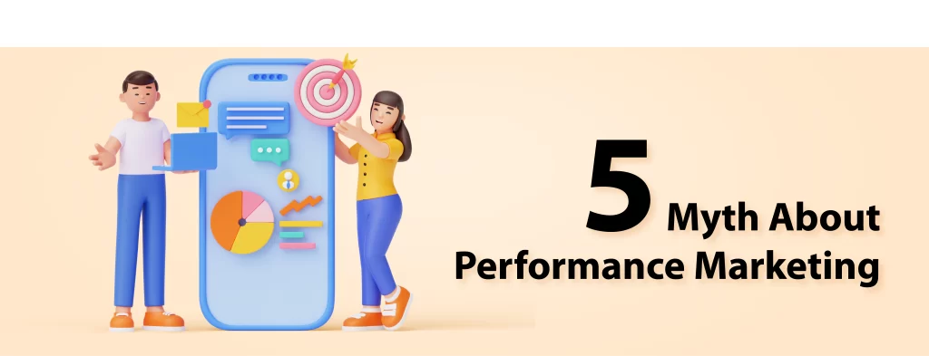 Top 5 Myths About Performance Marketing