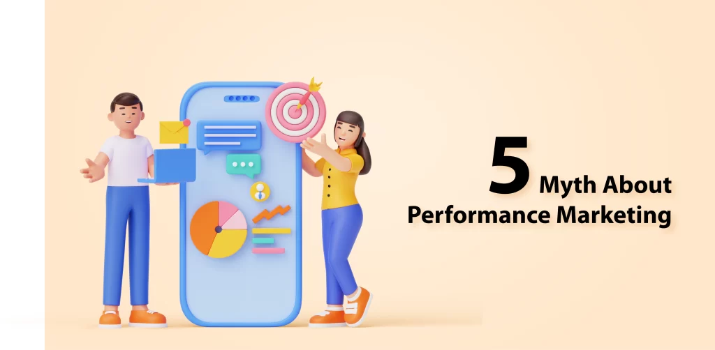 Top 5 Myths About Performance Marketing (And the Truth Behind Them)